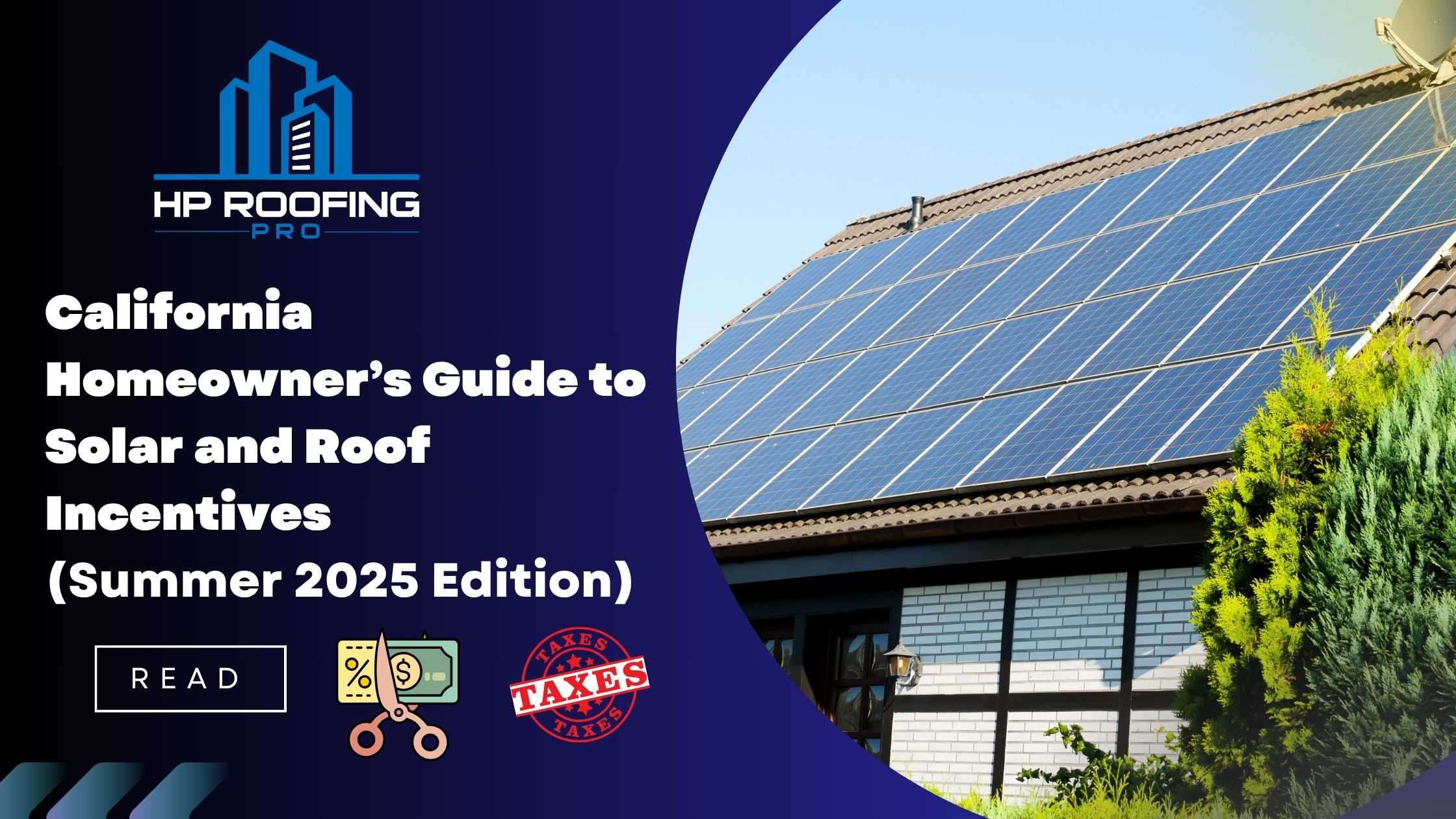 California Homeowner’s Guide to Solar and Roof Incentives (Summer 2025 Edition)