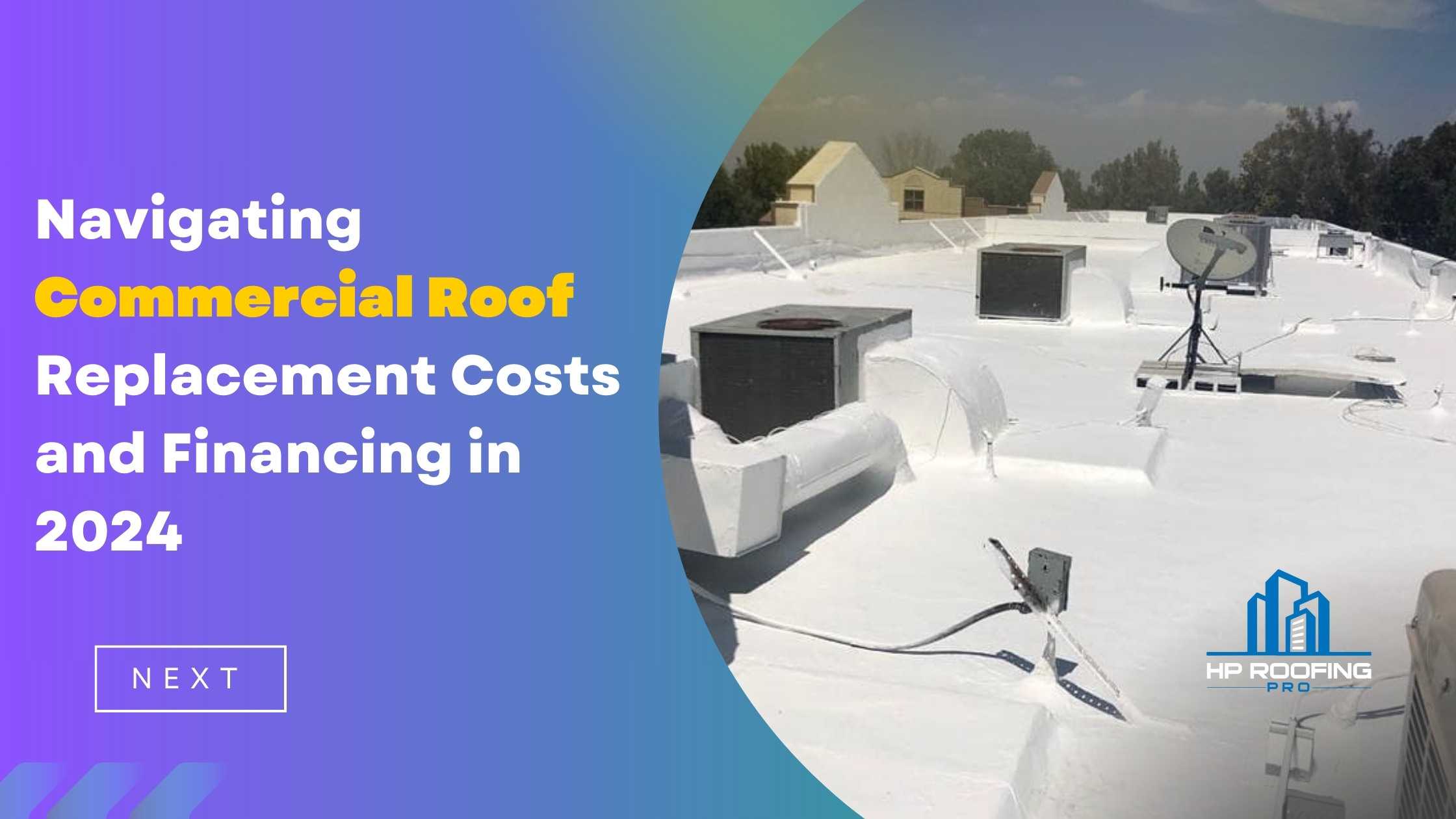 Navigating Commercial Roof Replacement Costs and Financing in 2024