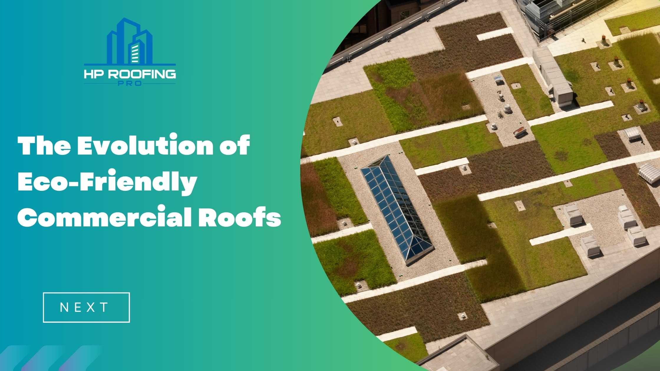 The Evolution of Eco-Friendly Commercial Roofs: Transforming Buildings into Sustainable Ecosystems